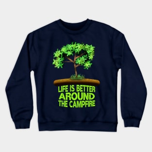 Life Is Better Around The Campfire Crewneck Sweatshirt